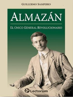 cover image of Almazan. El unico general revolucionario